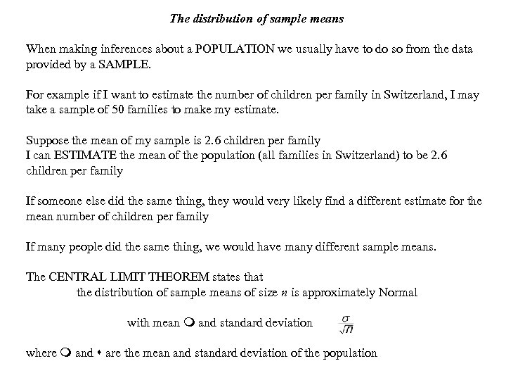 The distribution of sample means When making inferences about a POPULATION we usually have