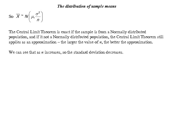 The distribution of sample means So The Central Limit Theorem is exact if the