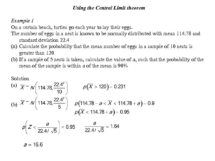 Using the Central Limit theorem Example 1 On a certain beach, turtles go each