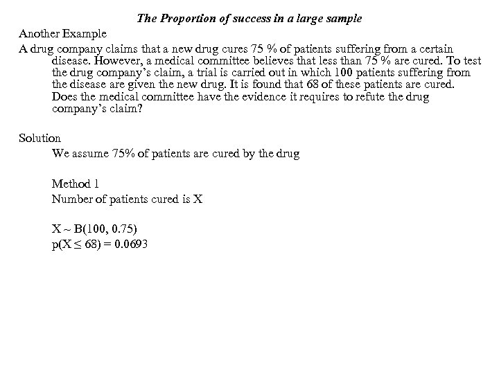 The Proportion of success in a large sample Another Example A drug company claims