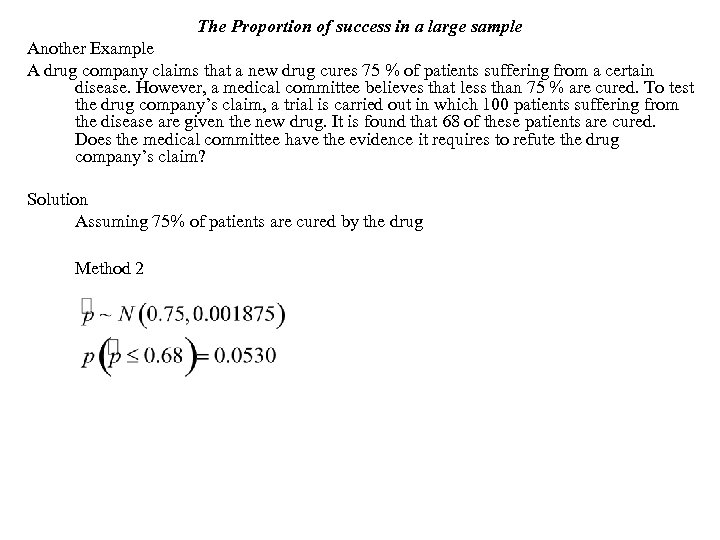 The Proportion of success in a large sample Another Example A drug company claims