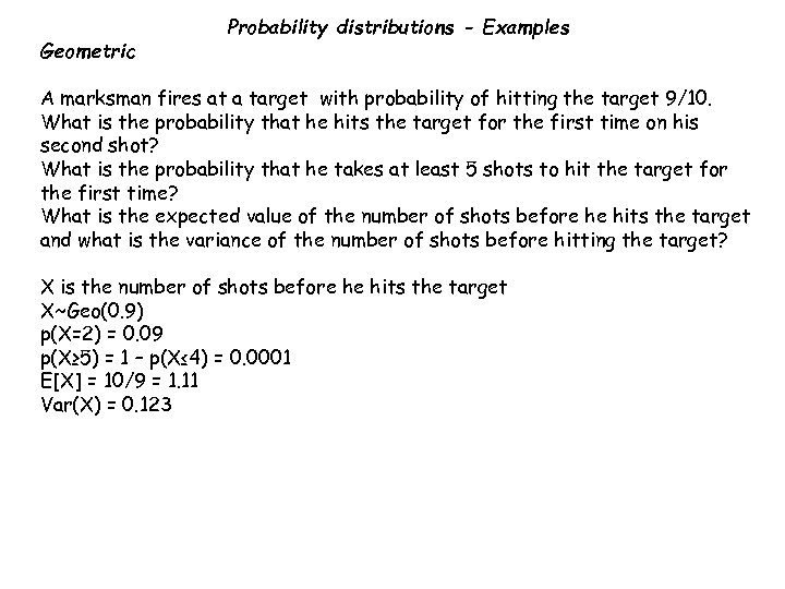 Geometric Probability distributions - Examples A marksman fires at a target with probability of