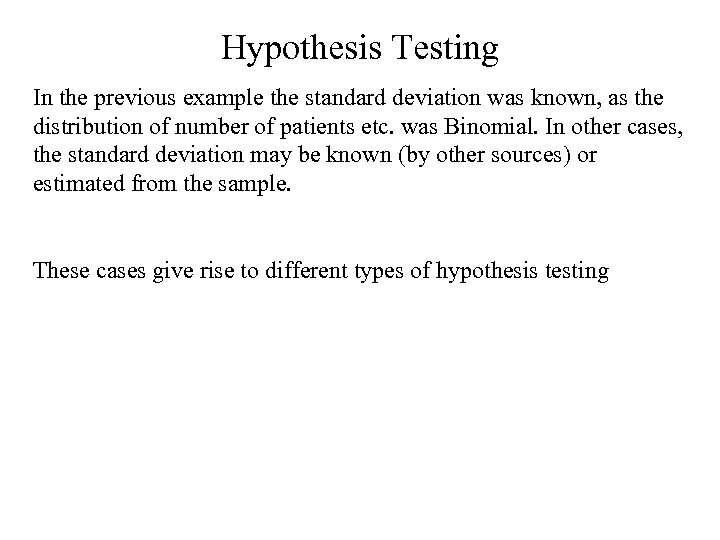 Hypothesis Testing In the previous example the standard deviation was known, as the distribution