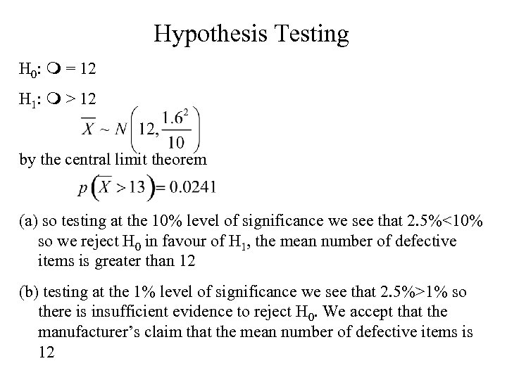 Hypothesis Testing H 0: m = 12 H 1: m > 12 by the