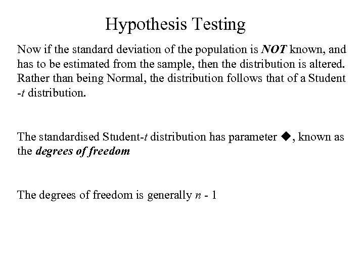 Hypothesis Testing Now if the standard deviation of the population is NOT known, and