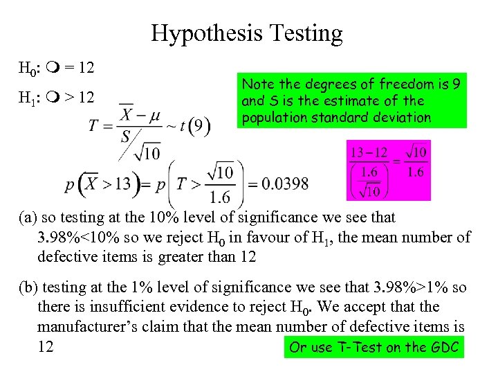 Hypothesis Testing H 0: m = 12 H 1: m > 12 Note the