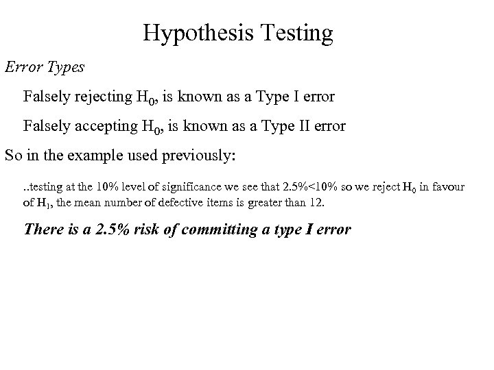 Hypothesis Testing Error Types Falsely rejecting H 0, is known as a Type I