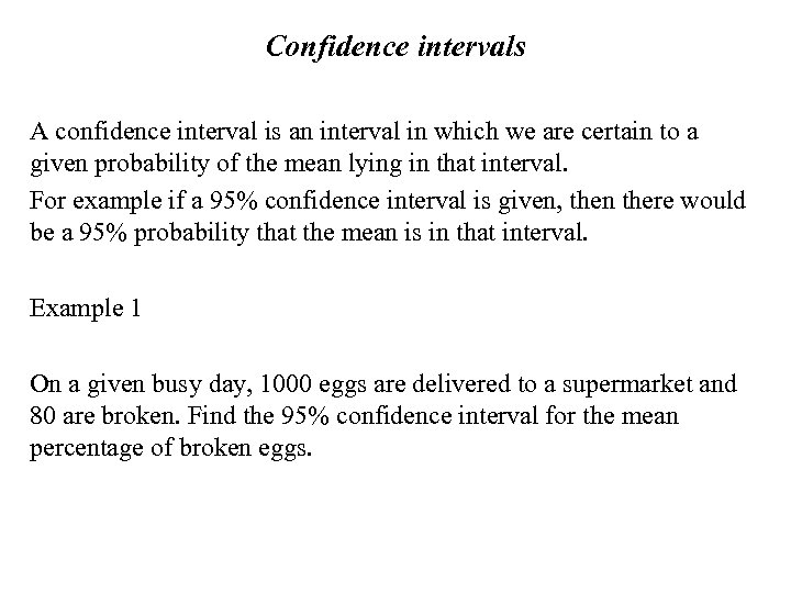 Confidence intervals A confidence interval is an interval in which we are certain to