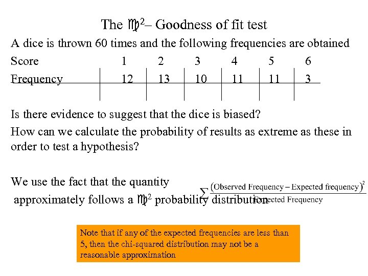 The 2– Goodness of fit test A dice is thrown 60 times and the