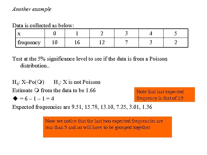 Another example Data is collected as below: x 0 1 frequency 10 16 2