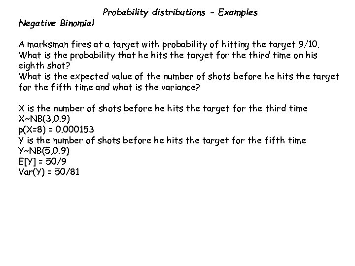 Negative Binomial Probability distributions - Examples A marksman fires at a target with probability