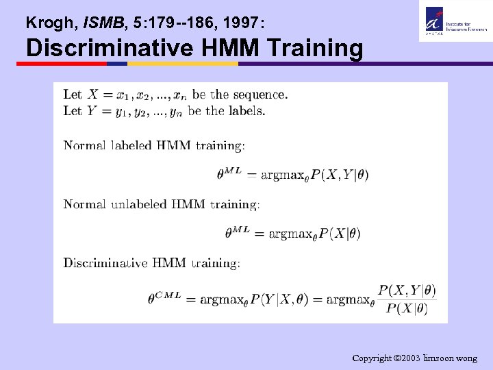 Krogh, ISMB, 5: 179 --186, 1997: Discriminative HMM Training Copyright 2003 limsoon wong 