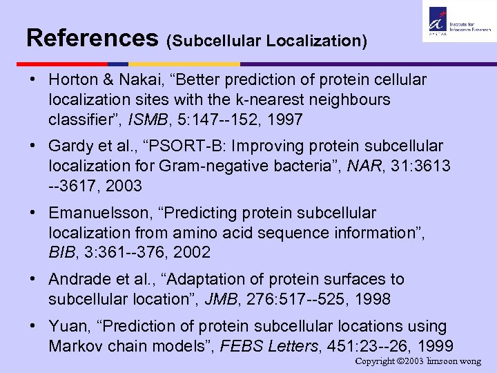 References (Subcellular Localization) • Horton & Nakai, “Better prediction of protein cellular localization sites