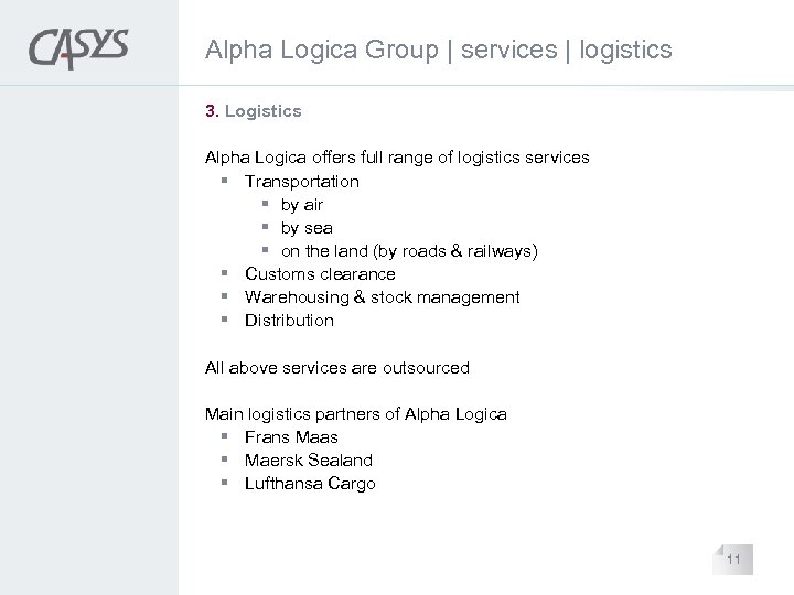 Alpha Logica Group | services | logistics 3. Logistics Alpha Logica offers full range