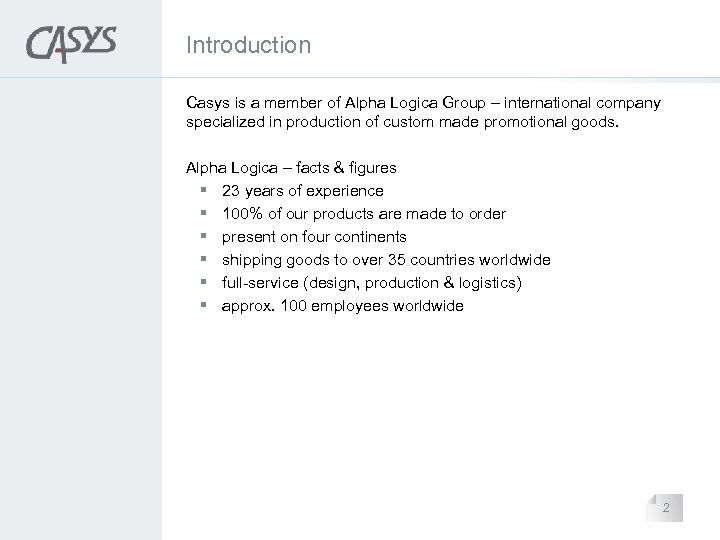 Introduction Casys is a member of Alpha Logica Group – international company specialized in