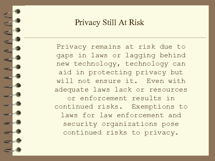 Privacy Still At Risk Privacy remains at risk due to gaps in laws or