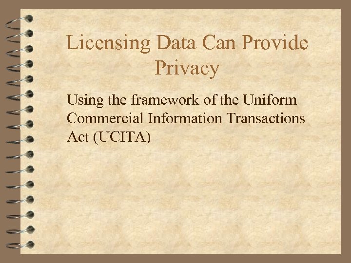 Licensing Data Can Provide Privacy Using the framework of the Uniform Commercial Information Transactions