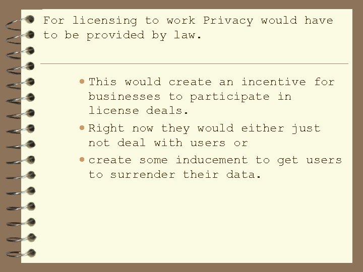For licensing to work Privacy would have to be provided by law. · This