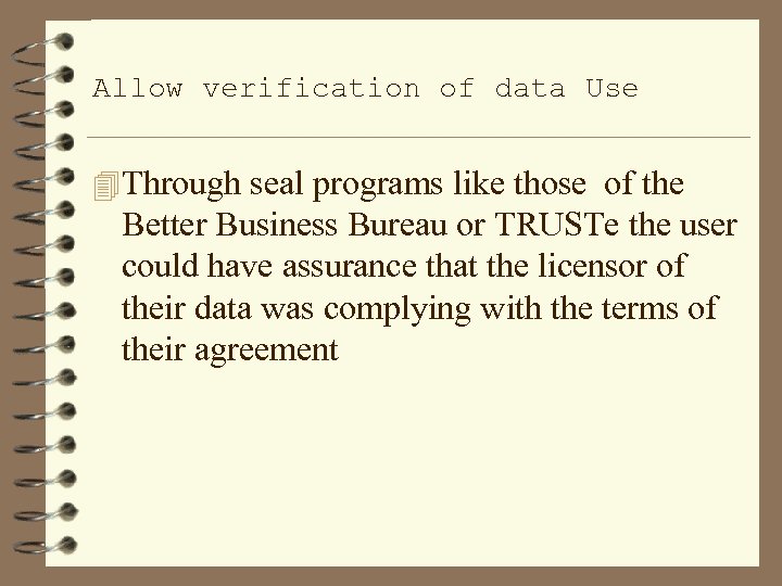 Allow verification of data Use 4 Through seal programs like those of the Better
