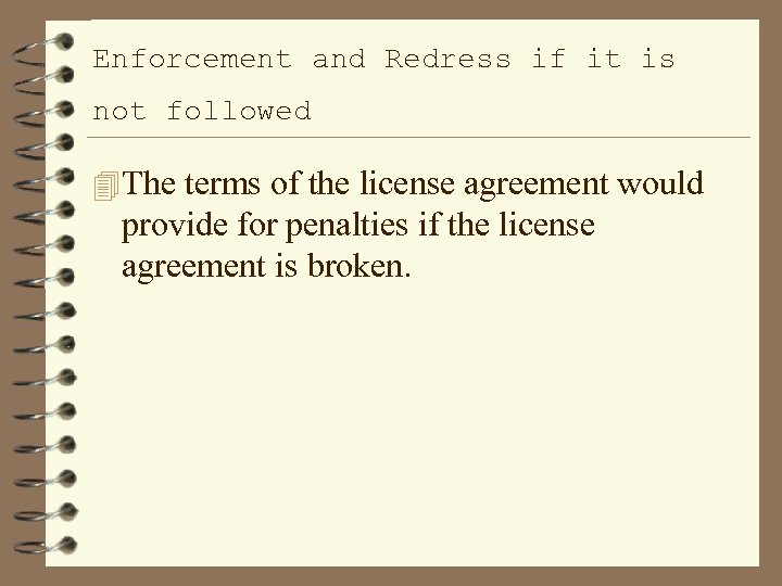 Enforcement and Redress if it is not followed 4 The terms of the license