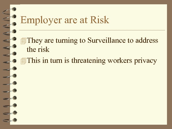 Employer are at Risk 4 They are turning to Surveillance to address the risk