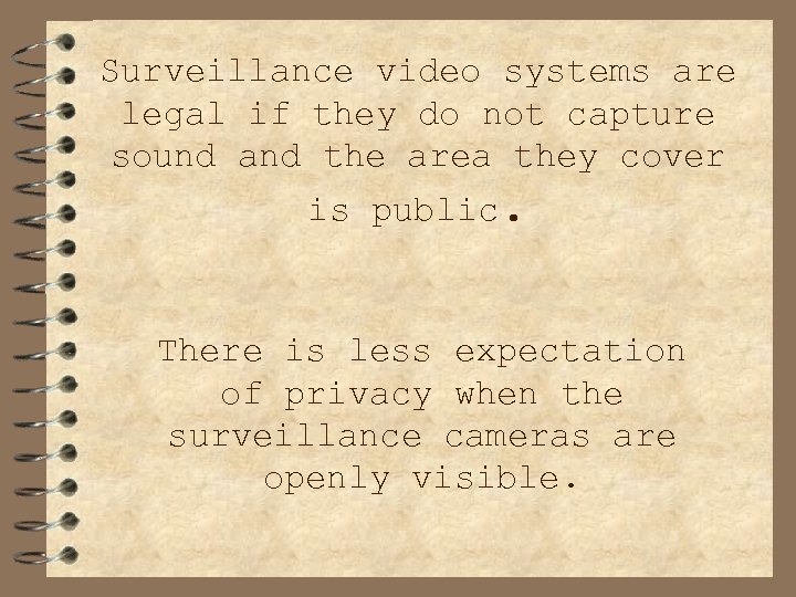 Surveillance video systems are legal if they do not capture sound and the area