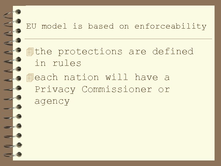EU model is based on enforceability 4 the protections are defined in rules 4