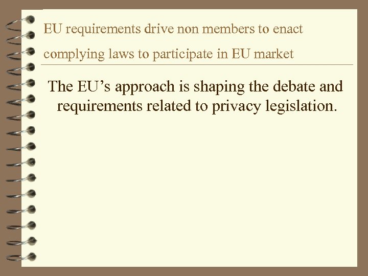 EU requirements drive non members to enact complying laws to participate in EU market