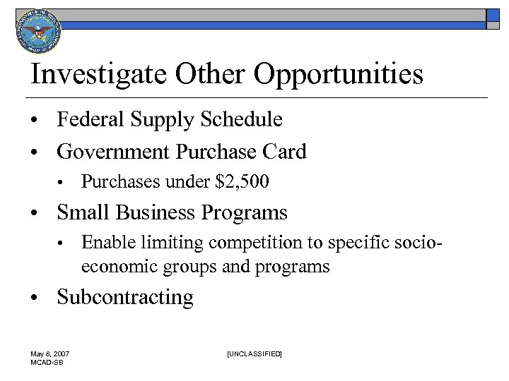 Investigate Other Opportunities • Federal Supply Schedule • Government Purchase Card • Purchases under