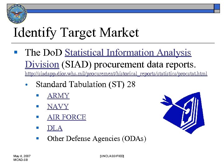 Identify Target Market § The Do. D Statistical Information Analysis Division (SIAD) procurement data