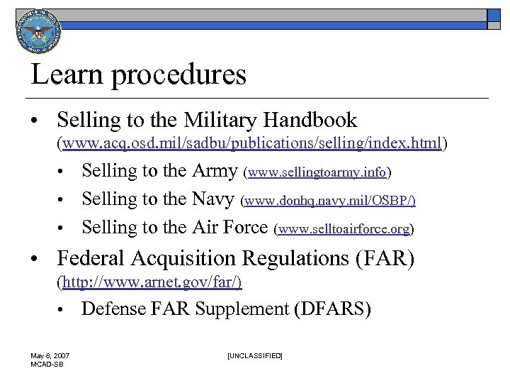 Learn procedures • Selling to the Military Handbook (www. acq. osd. mil/sadbu/publications/selling/index. html) •
