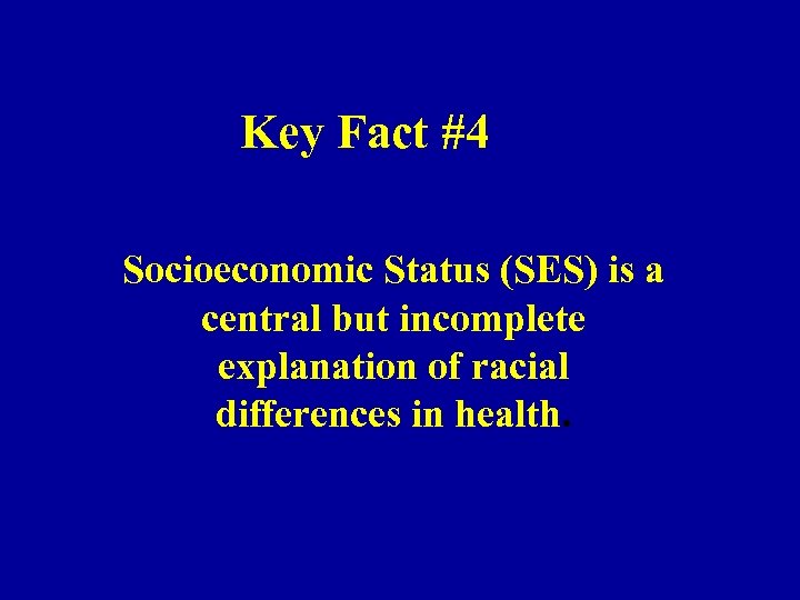 Key Fact #4 Socioeconomic Status (SES) is a central but incomplete explanation of racial