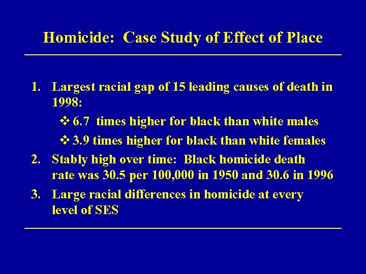 Homicide: Case Study of Effect of Place 1. Largest racial gap of 15 leading