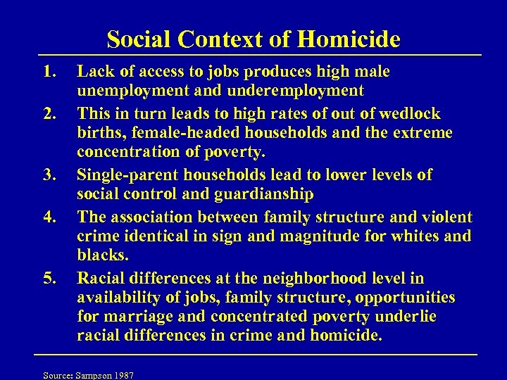 Social Context of Homicide 1. 2. 3. 4. 5. Lack of access to jobs