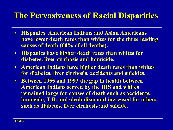 The Pervasiveness of Racial Disparities • Hispanics, American Indians and Asian Americans have lower