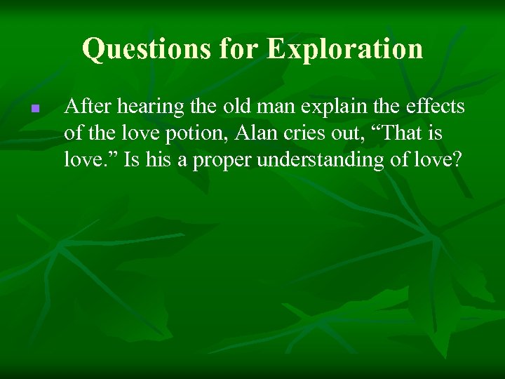 Questions for Exploration n After hearing the old man explain the effects of the