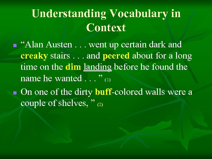 Understanding Vocabulary in Context n n “Alan Austen. . . went up certain dark