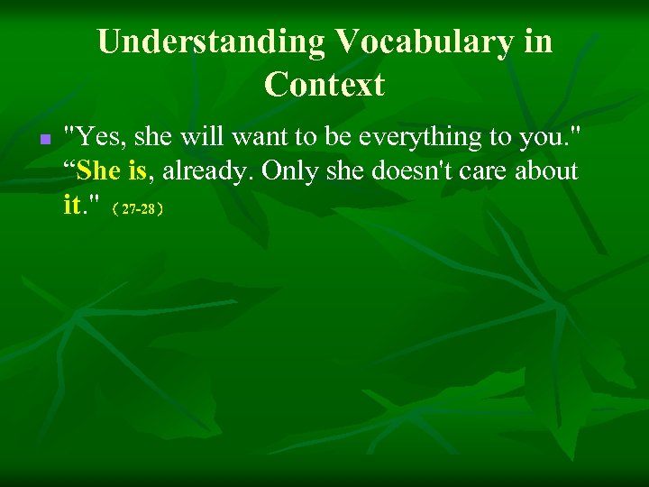 Understanding Vocabulary in Context n "Yes, she will want to be everything to you.