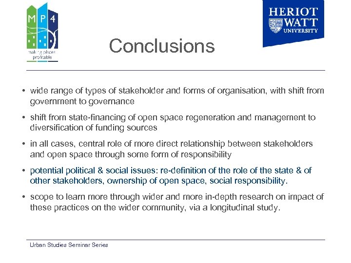 Conclusions • wide range of types of stakeholder and forms of organisation, with shift
