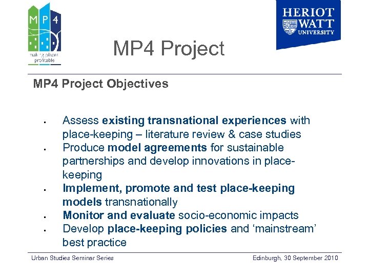 MP 4 Project Objectives • • • Assess existing transnational experiences with place-keeping –