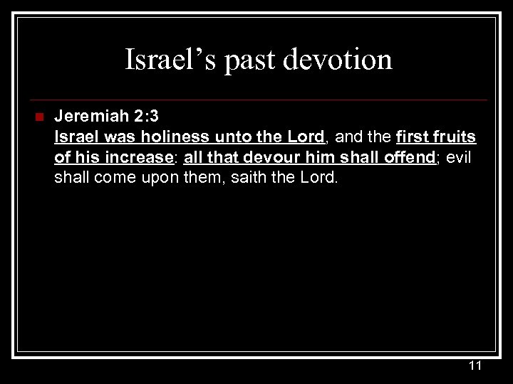 Israel’s past devotion n Jeremiah 2: 3 Israel was holiness unto the Lord, and
