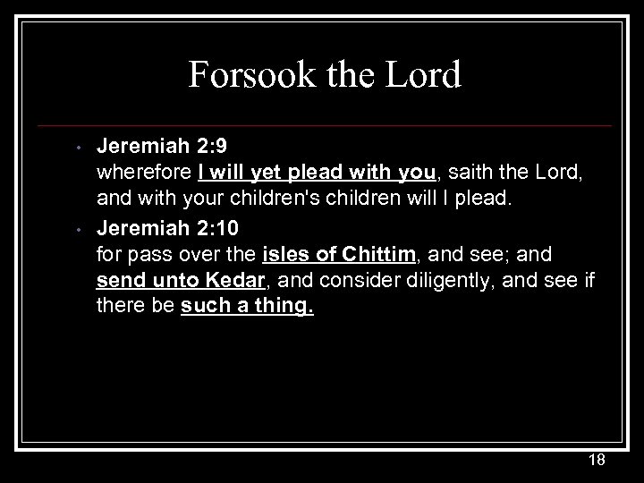 Forsook the Lord • • Jeremiah 2: 9 wherefore I will yet plead with