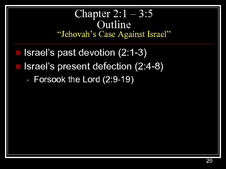 Chapter 2: 1 – 3: 5 Outline “Jehovah’s Case Against Israel” Israel’s past devotion