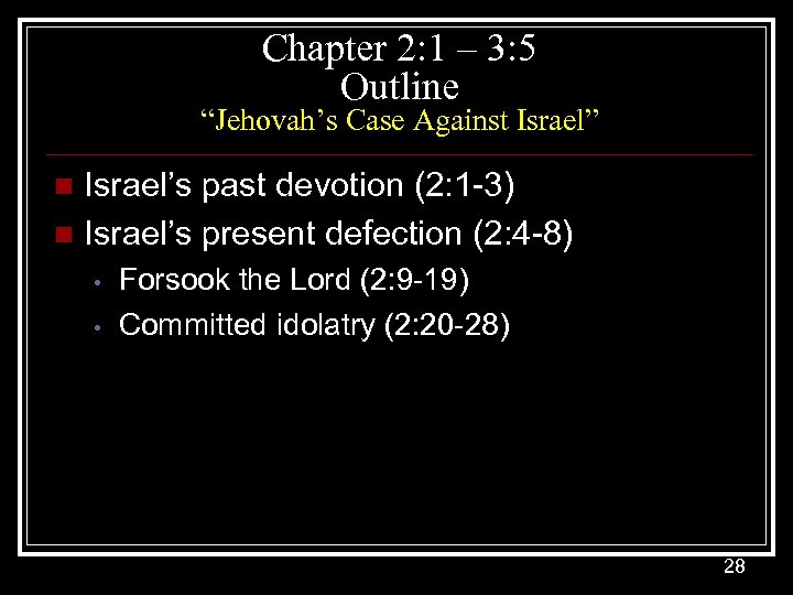Chapter 2: 1 – 3: 5 Outline “Jehovah’s Case Against Israel” Israel’s past devotion