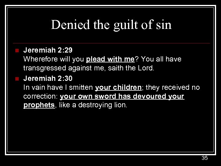 Denied the guilt of sin n n Jeremiah 2: 29 Wherefore will you plead