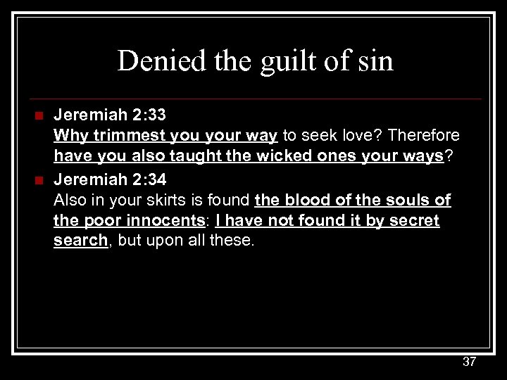 Denied the guilt of sin n n Jeremiah 2: 33 Why trimmest your way