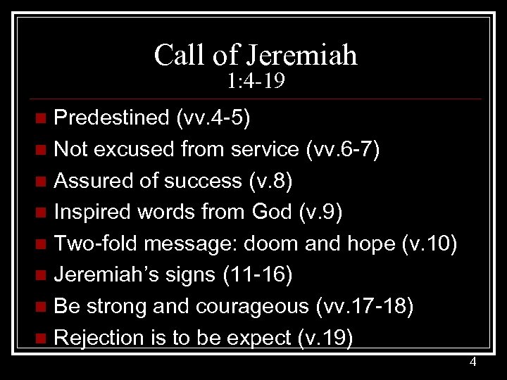 Call of Jeremiah 1: 4 -19 Predestined (vv. 4 -5) n Not excused from