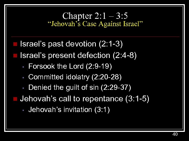 Chapter 2: 1 – 3: 5 “Jehovah’s Case Against Israel” Israel’s past devotion (2: