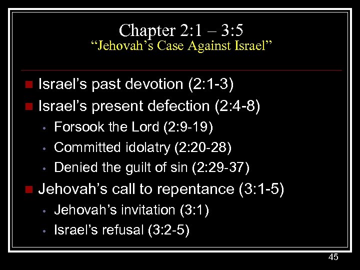 Chapter 2: 1 – 3: 5 “Jehovah’s Case Against Israel” Israel’s past devotion (2: