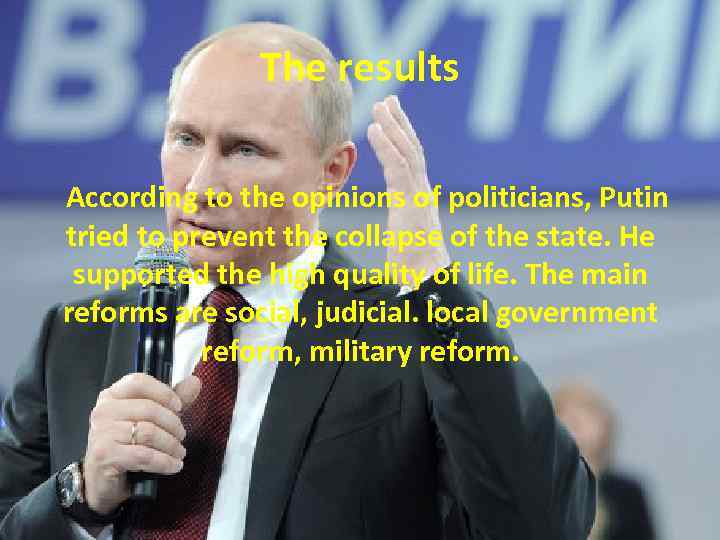 The results According to the opinions of politicians, Putin tried to prevent the collapse